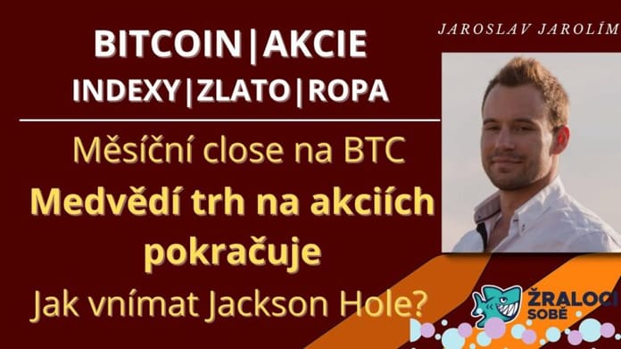 Bitcoin live stream – Měsíční close – Medvěd na akciích pokračuje – Jackson Hole