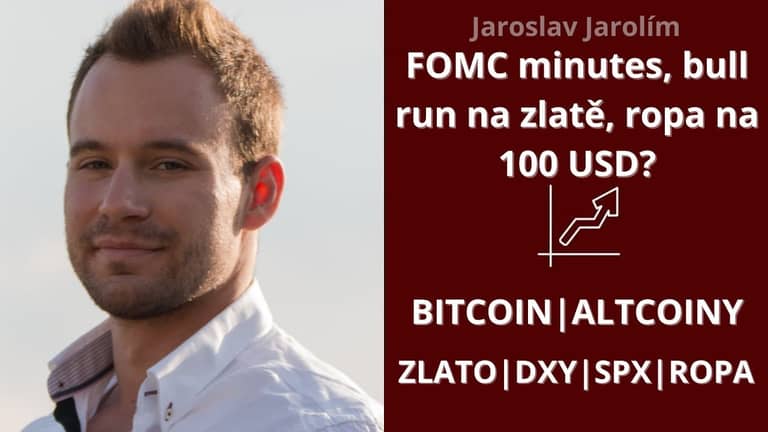 Bitcoin live stream – FOMC minutes, bull run na zlatě, ropa na 100 USD?