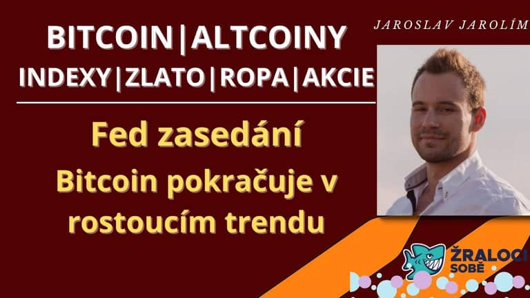 Bitcoin live stream – Bitcoin pokračuje v rostoucím trendu – Fed schůze – odraz na zlatě