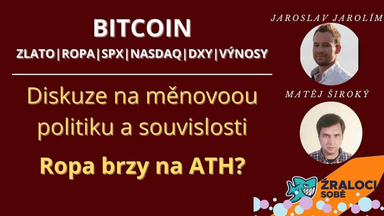 Bitcoin live stream – Diskuze na měnovou politiku a souvislosti – Ropa brzy na ATH?