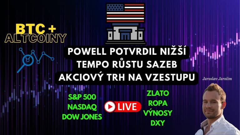 Bitcoin live stream – Powell potvrdil nižší tempo růstu sazeb – Akciový trh na vzestupu