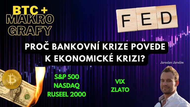 07.05.23 Video analýza: Bitcoin + makro grafy – Proč bankovní krize povede k ekonomické krizi?