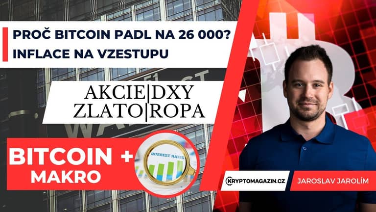 Analýza: Proč bitcoin padl na 26 000? | Inflace na vzestupu | Čeká velký komodity růst?
