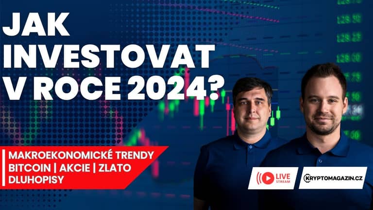 🔴Jak investovat v roce 2024: Makroekonomické trendy | bitcoin | akcie | zlato | dluhopisy