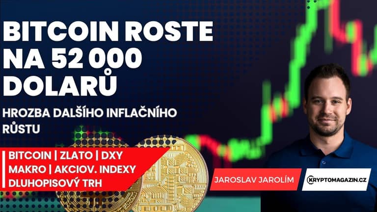 📈Bitcoin roste na 52 000 dolarů, vytvoří se lokální vrchol? | Hrozba dalšího inflačního růstu