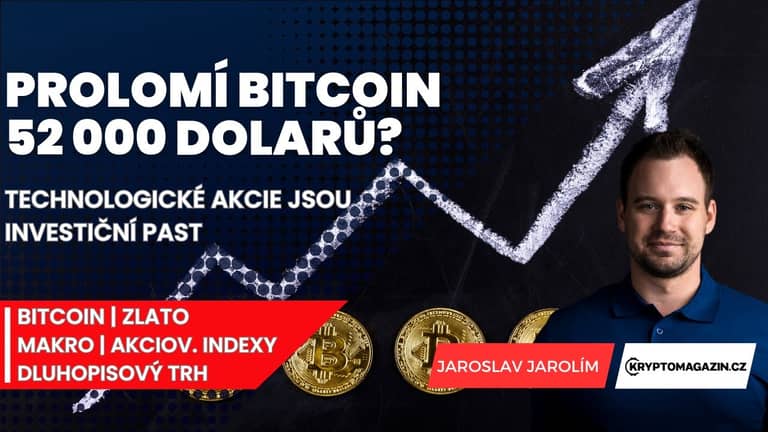 📈Bitcoin se připravuje na průlom 52 000 dolarů | Technologické akcie jsou investiční past