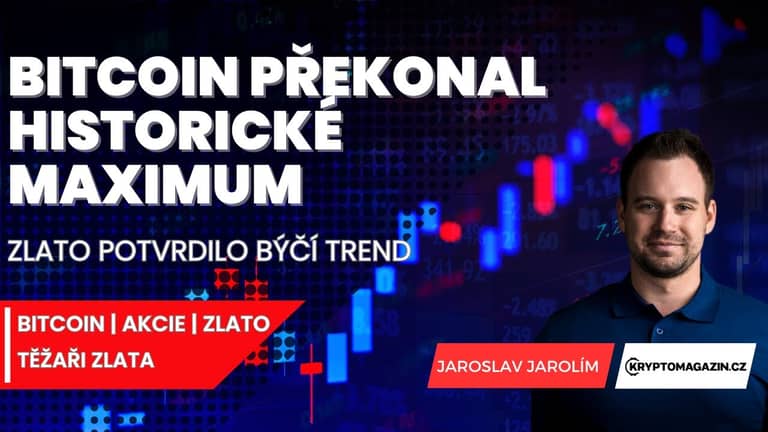 📈Bitcoin překonal cenové historické maximu | Zlato potvrdilo býčí trend