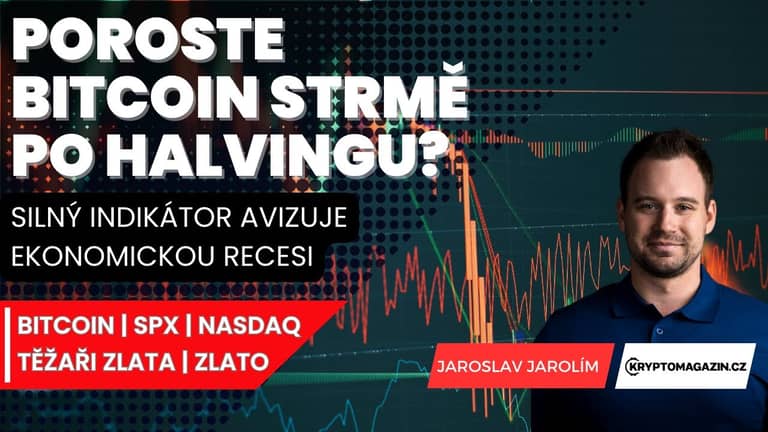 📉Poroste bitcoin strmě po halvingu? | Silný indikátor avizuje ekonomickou recesi | Zlato velmi silné