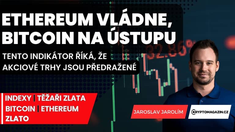 📈Ethereum nyní vládne, bitcoin na ústupu | Tento indikátor říká, že akciové trhy jsou předražené