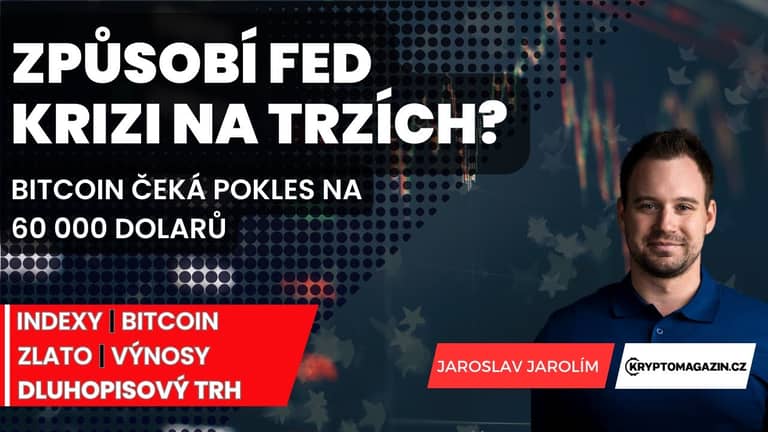 📈Způsobí Fed krizi na trzích? | Bitcoin čeká pokles na 60 000 dolarů