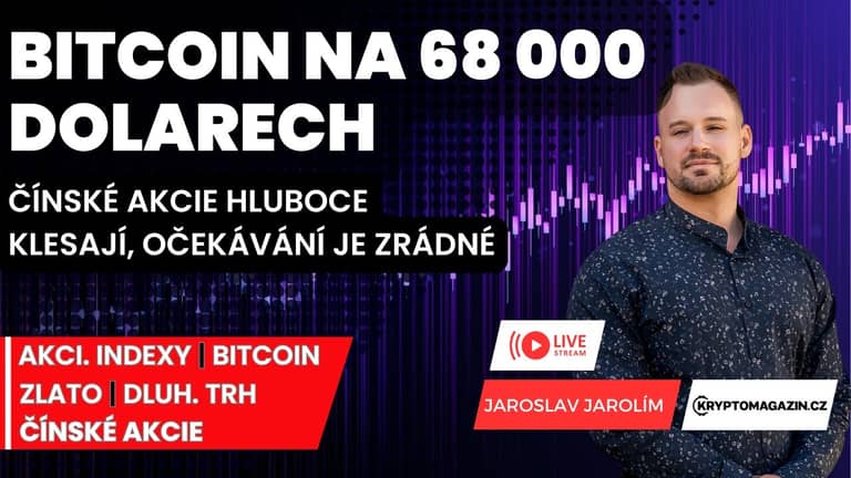 🔴Bitcoin na 68 000 dolarech | Čínské akcie těžce korigují | Zlato pokračuje v růstu
