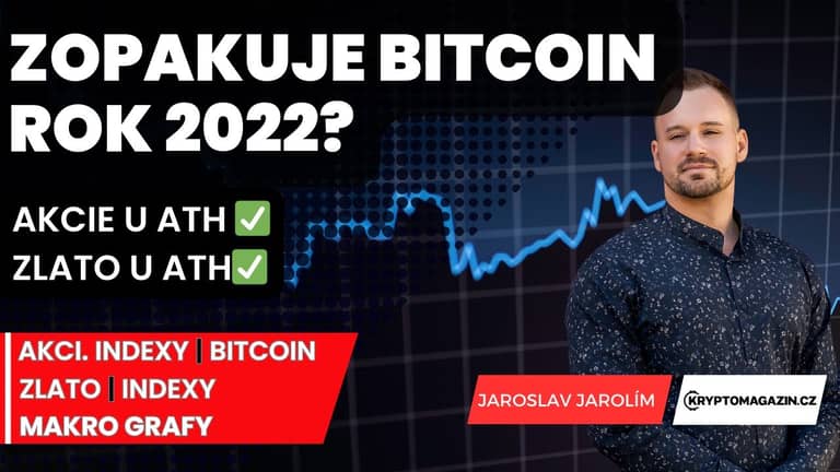 ⛔ Čeká bitcoin stejně hluboký pád jako v roce 2022? Akcie u ATH ✅ Zlato u ATH✅