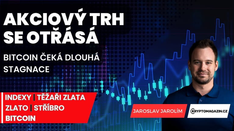 📈Akciový trh se otřásá | Bitcoin čeká dlouhá stagnace | Inflace neklesá