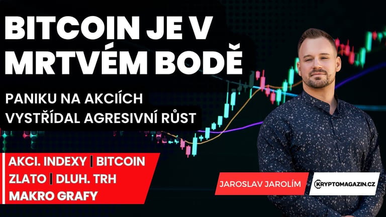 📊Bitcoin je v mrtvém bodě | Paniku na akciích vystřídal agresivní růst | Makro grafy