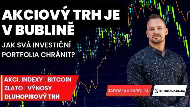 ⚠️Akciové trhy jsou pořád v „bublinové“ fázi | Jak svá investiční portfolia chránit?