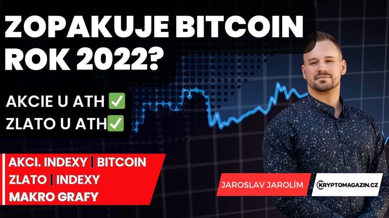 ⛔ Čeká bitcoin stejně hluboký pád jako v roce 2022? Akcie u ATH ✅ Zlato u ATH✅
