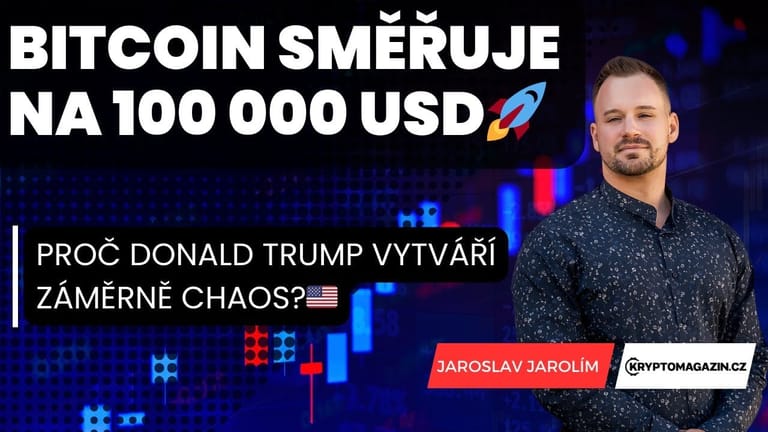 📈🚀Bitcoin směřuje na 100 000 USD | 👱‍♂️Proč Donald Trump vytváří záměrně chaos?🇺🇸