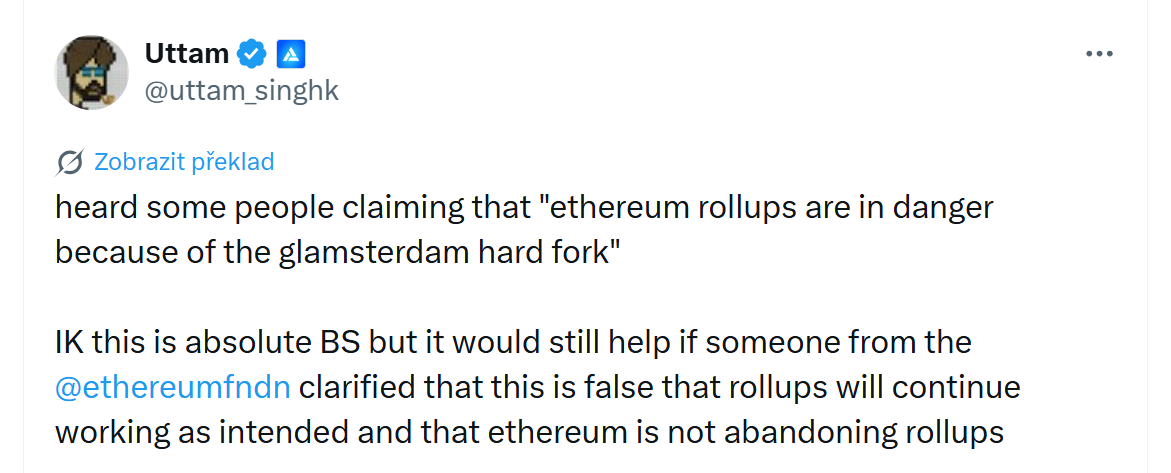 Slyšel jsem některé lidi tvrdit, že „Ethereum rollupy jsou kvůli hard forku Glamsterdam v ohrožení“. Vím, že je to naprostý nesmysl, ale stejně by pomohlo, kdyby někdo z Ethereum Foundation objasnil, že to není pravda, že rollupy budou dál fungovat podle plánu a že Ethereum rollupy neopouští.