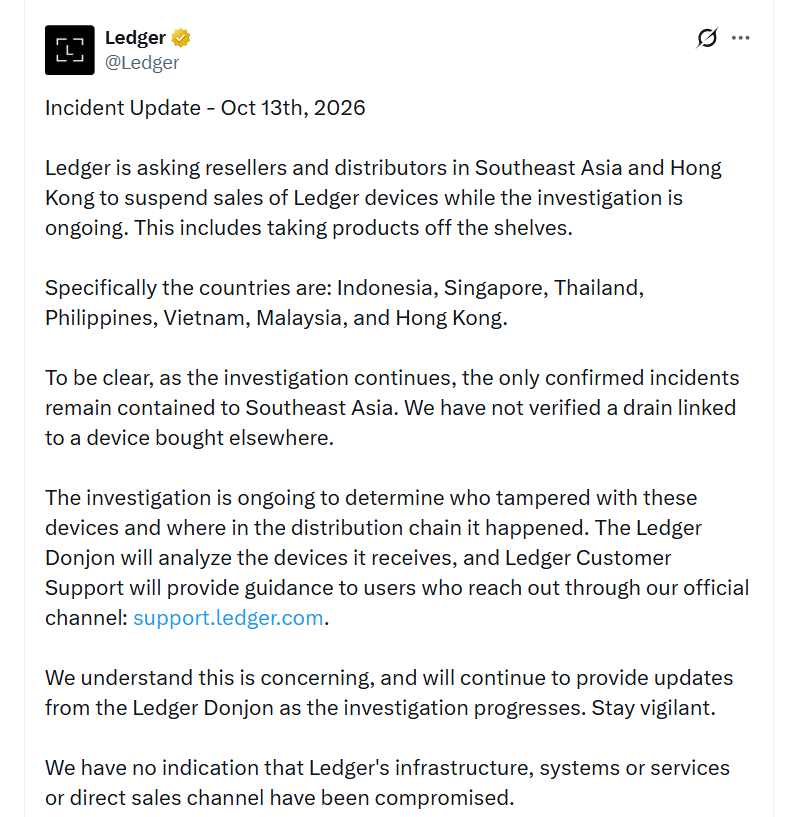 Ledger 13. října 2026 oznámil, že požádal distributory v jihovýchodní Asii a Hongkongu o pozastavení prodeje svých zařízení během vyšetřování. Firma zatím potvrzuje případy krádeží pouze v jihovýchodní Asii a prověřuje, kde útočníci narušili distribuční řetězec.